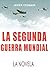 La Segunda Guerra Mundial, la novela (WWII, #1)