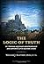 The Logic of Truth by William J. Slattery