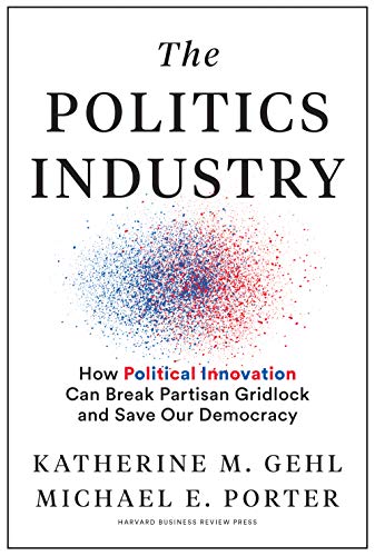 The Politics Industry: How Political Innovation Can Break Partisan Gridlock and Save Our Democracy (Hardcover)