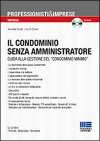 Il condominio senza amministratore. Guida alla gestione del “condominio minimo”. Con CD-ROM