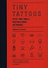 Tiny Tattoos 1000 Small Inspirational Artworks /anglais by VINCENT REBECCA