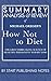 Summary, Analysis, and Review of Michael Greger's How Not to Diet: The Groundbreaking Science of Healthy, Permanent Weight Loss
