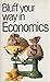 Bluff Your Way in Economics (Bluffer's Guides)