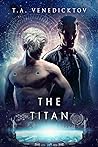 The Titan by T.A. Venedicktov
