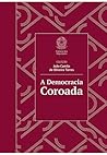 A Democracia Coroada