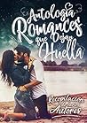 Antología Romances Que Dejan Huella (Spanish Edition)