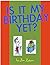 Is It My Birthday Yet?