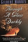 Through a Glass Darkly by Gilbert Morris