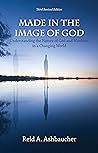 Made in the Image of God: Understanding the Nature of God and Mankind in a Changing World (Theological)