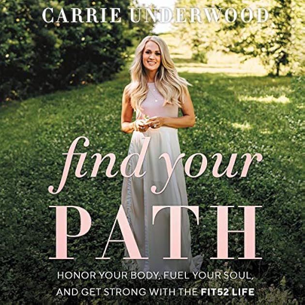 Find Your Path: Honor Your Body, Fuel Your Soul, and Get Strong with the Fit52 Life