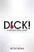 Dick!: A Straight Man's Guide