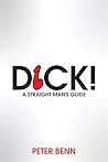 Dick!: A Straight Man's Guide