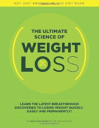 The Ultimate Science Of Weight Loss Learn The Latest Breakthrough Discoveries To Losing Weight Quickly Easily And Permanently By Prof Keith F Scott Mumby