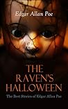 The Raven's Halloween - The Best Stories of Edgar Allan Poe by Edgar Allan Poe
