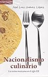 NACIONALISMO CULINARIO. LA COCINA MEXICANA EN EL SIGLO XX