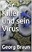 Der Killer und sein Virus (WADE - Krimis 1) by Georg Braun