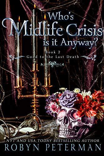 Whose Midlife Crisis Is It Anyway? (Good to the Last Death #2)