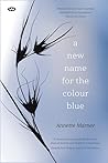 A New Name for the Colour Blue by Annette Marner