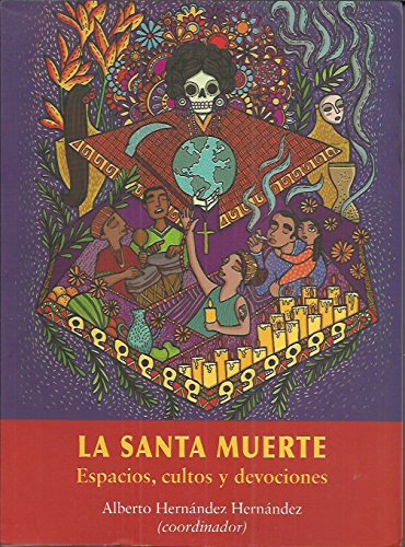 La Santa Muerte. Espacios, cultos y devociones (Paperback)