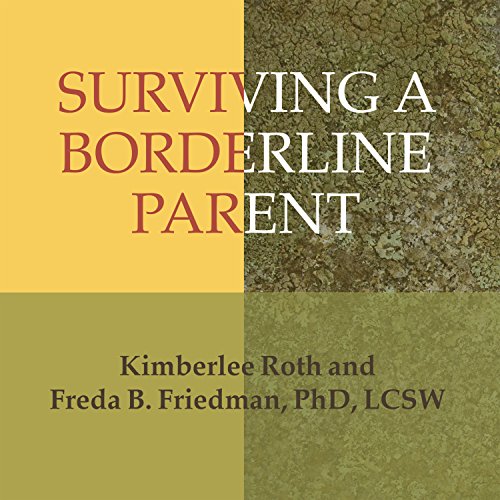 pdf download Surviving a Borderline Parent: How to Heal Your Childhood Wounds and Build Trust, Boundaries, and Self-Esteem
