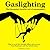 Gaslighting: The Narcissist's Favorite Tool of Manipulation