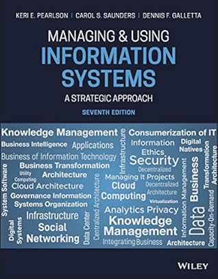 Managing and Using Information Systems: A Strategic Approach, 7th Edition