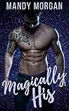 Magically His by Mandy Morgan