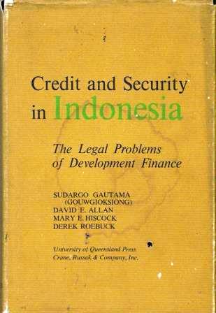 Credit and security in Indonesia;: The legal problems of development finance (Law and development finance in Asia)