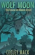 Wolf Moon: The House on Bloom Street