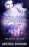 Cloistered Vampire: The Deeper the Bite, The Deeper the Love