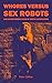 Whores Versus Sex Robots and Other Sordid Tales of Erotic Aut... by Peter Caffrey