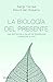 La biología del presente: U...