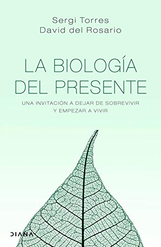 La biología del presente: Una invitación para dejar de sobrevivir y empezar a vivir (Kindle Edition)