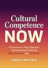 Book cover for Cultural Competence Now: 56 Exercises to Help Educators Understand and Challenge Bias, Racism, and Privilege