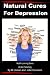 Natural Cures for Depression (Health Learning Series Book 67)