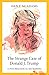 The Strange Case of Donald J. Trump by Dan P. McAdams