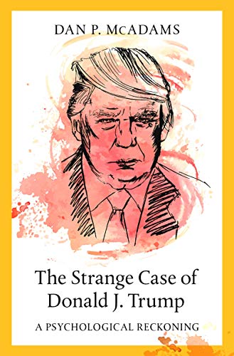 The Strange Case of Donald J. Trump: A Psychological Reckoning (Kindle Edition)