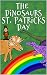 The Dinosaurs St. Patrick's...
