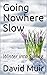 Going Nowhere Slow by David Muir