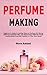 Perfume Making: Beginner's ...
