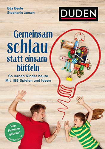 Gemeinsam schlau statt einsam büffeln: So lernen Kinder und Eltern zusammen. Mit 188 Spielen und Ideen. Für die Jahre 5 bis 10. Von Familien getestet (Elternratgeber) (German Edition)