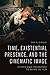 Time, Existential Presence and the Cinematic Image: Ethics and Emergence to Being in Film