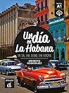 Un día en La Habana. Buch + Audio online: Un día, una ciudad, una historia. Buch + Audio online Un día en La Habana. Buch + Audio online: Un día, una ciudad, una historia. Buch + Audio online