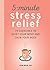 5-Minute Stress Relief: 75 Exercises to Quiet Your Mind and Calm Your Body