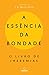 A Essência da Bondade: O li...