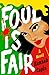 Foul Is Fair by Hannah Capin Foul Is Fair by Hannah Capin