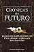 Crónicas Del Futuro: La maravillosa historia de Paul Amadeus Dienach (Spanish Edition)