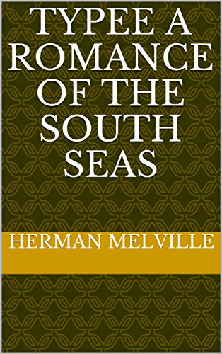 Typee A Romance of the South Seas
