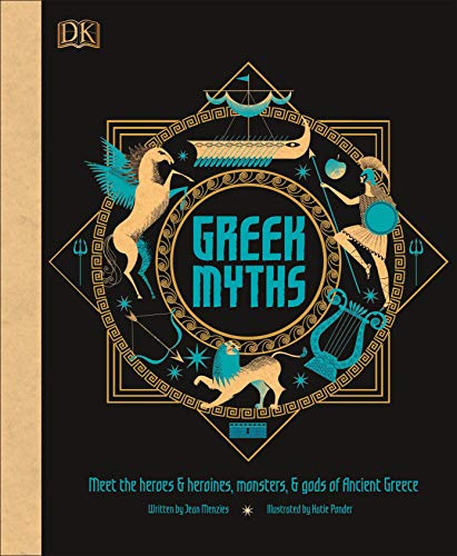 Greek Myths: Meet the Heroes and Heroines, Monsters and Gods of Ancient Greece (Hardcover)
