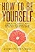 How To Be Yourself: Learn T...